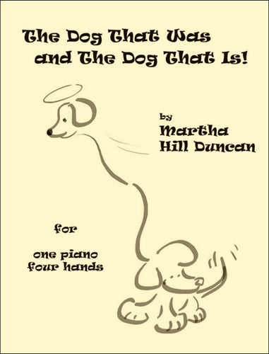 THE DOG THAT WAS AND THE DOG THAT IS - Piano Duet