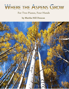 WHERE THE ASPENS GROW - Two Pianos, Four Hands